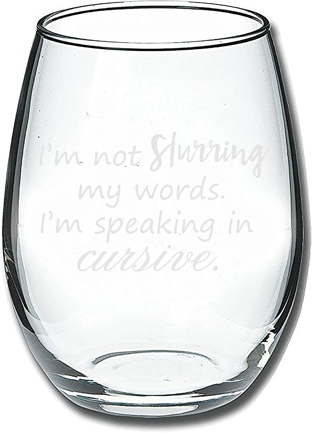 I'm Not Slurring My Words. I'm Speaking in Cursive | Cute Funny 15oz Stemless Wine Glass | Unique Gift Idea for Mom, Dad, Wife, Husband, Sister, Best Friend | Birthday Gifts for Men or Women