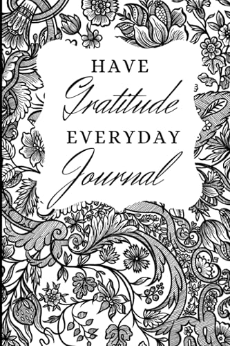 Have Gratitude EveryDay Journal, One year of Gratitude 6x9 Journal
