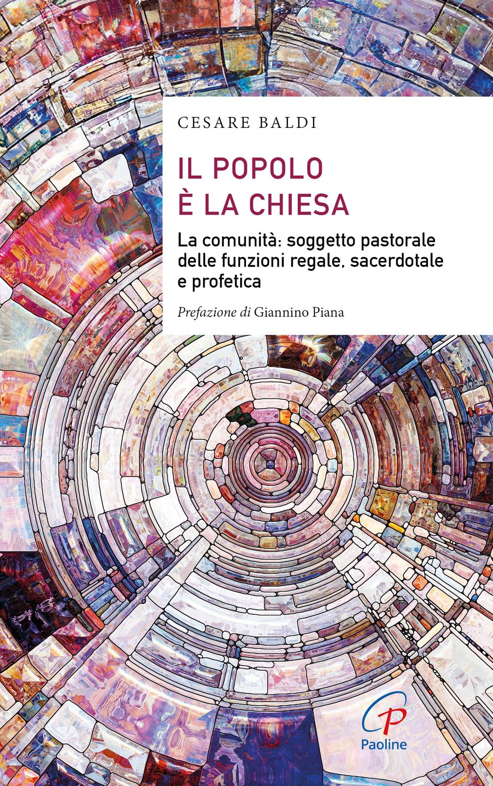 Il Popolo è La Chiesa. La Comunità: Soggetto Pastorale Delle Funzioni Regale, Sacerdotale E Profetica - 4