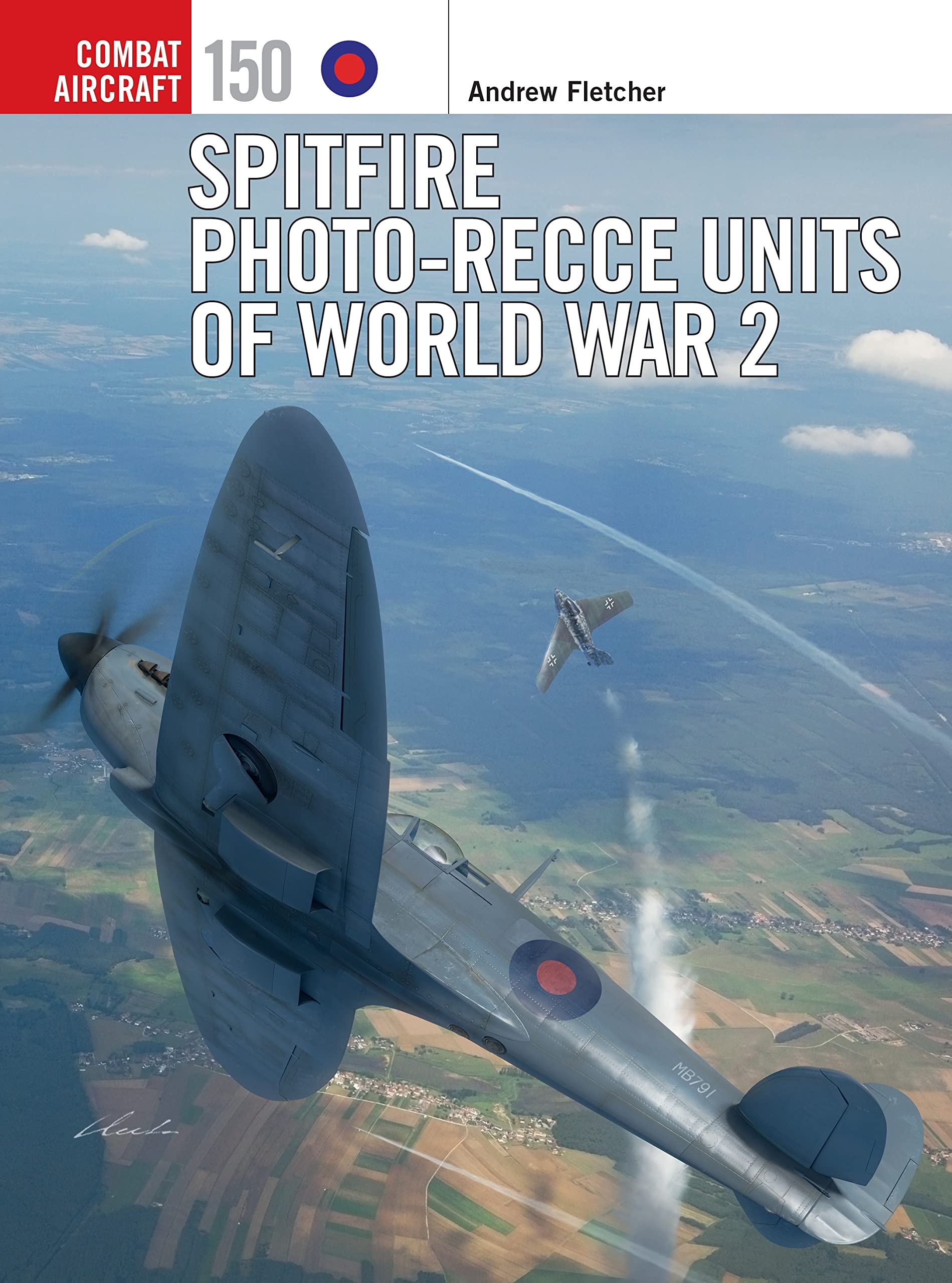 Spitfire Photo-Recce Units of World War 2 (Combat Aircraft Book 150)