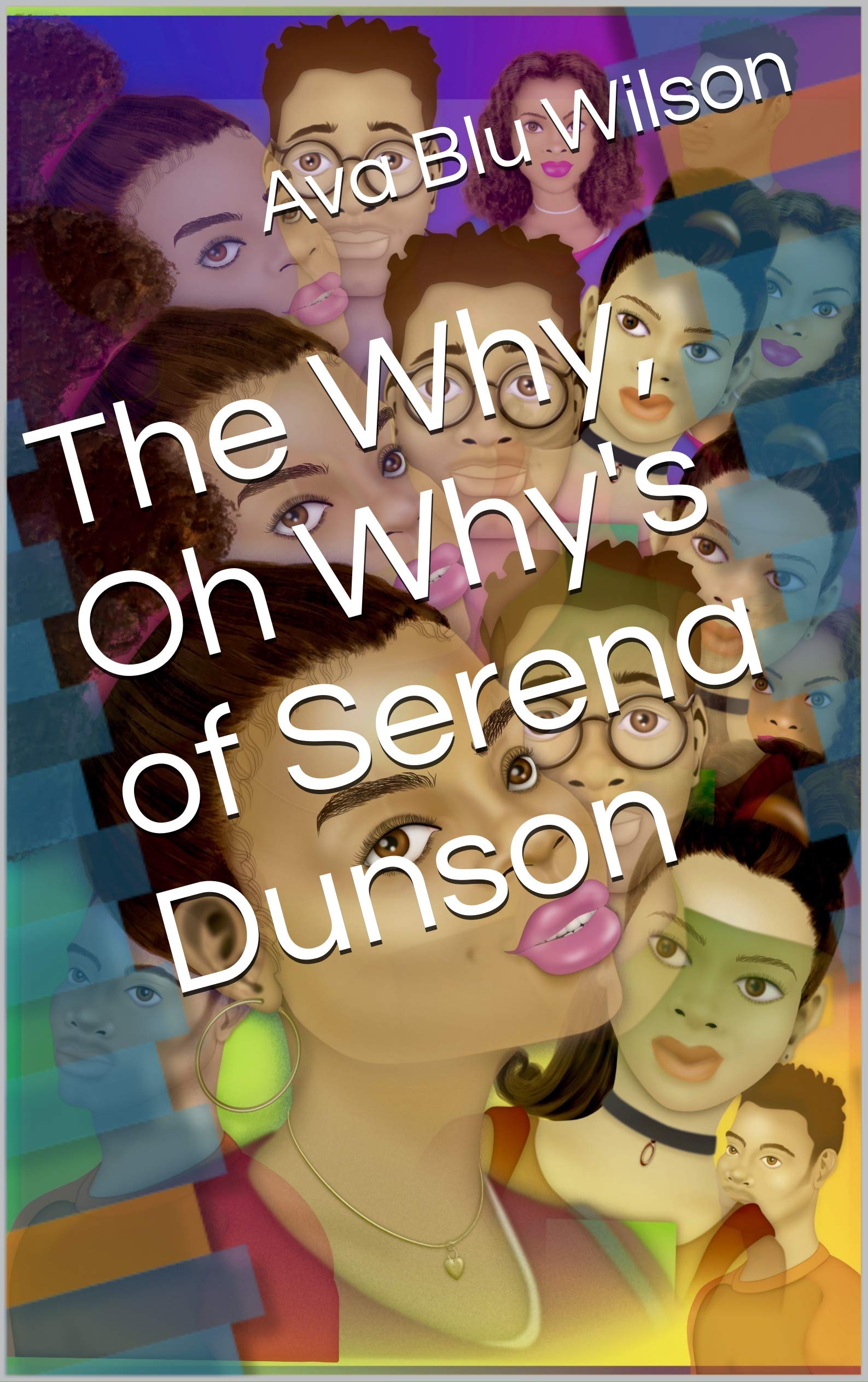 The Why, Oh Why's of Serena Dunson