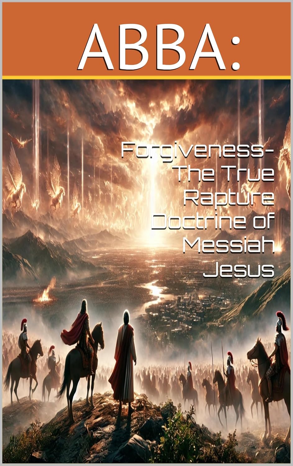 ABBA: Forgiveness- The True Rapture Doctrine of Messiah Jesus