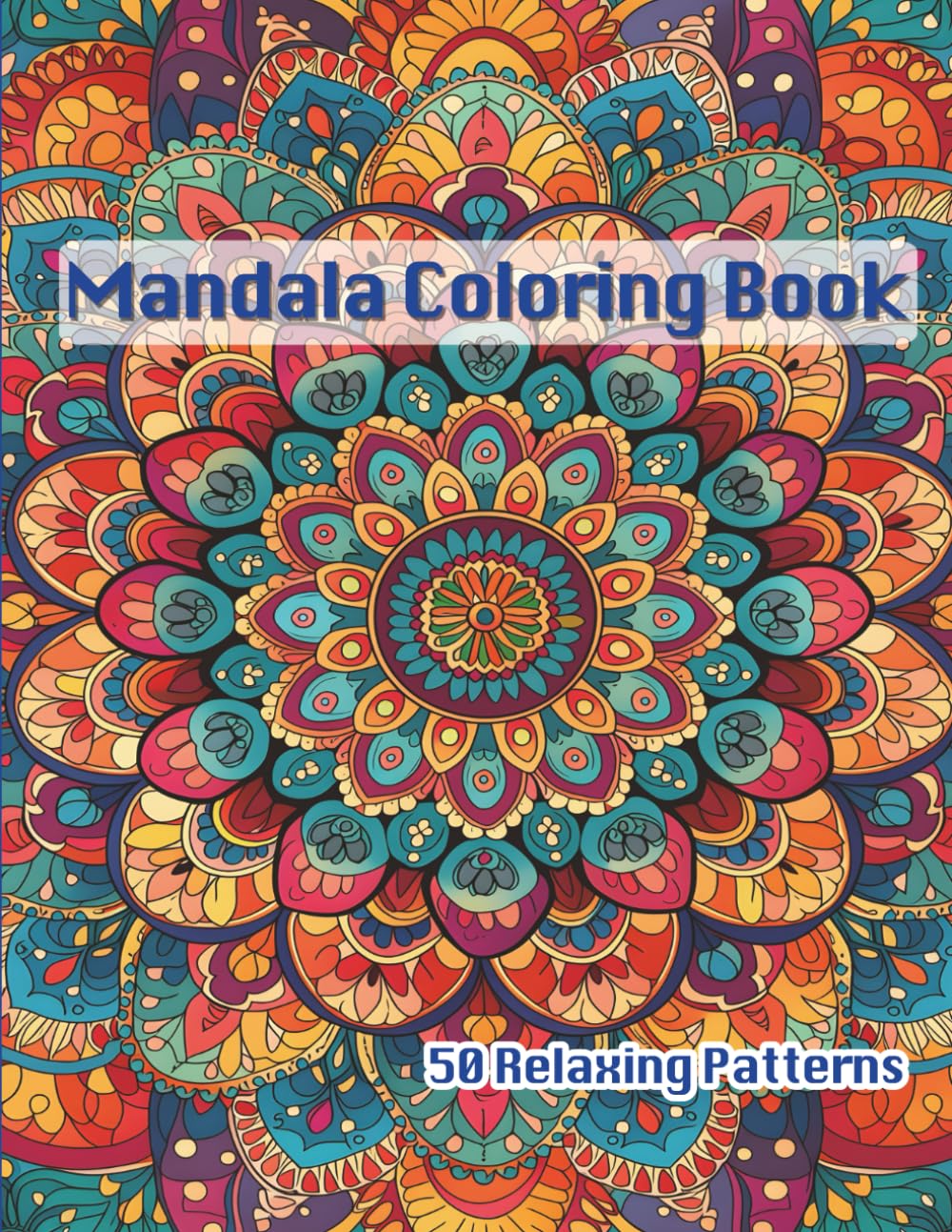 Mandala Coloring Book: 50 Relaxing Patterns for Stress Relief and Meditation
