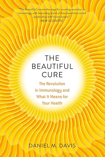 The Beautiful Cure: The Revolution in Immunology and What It Means for Your Health