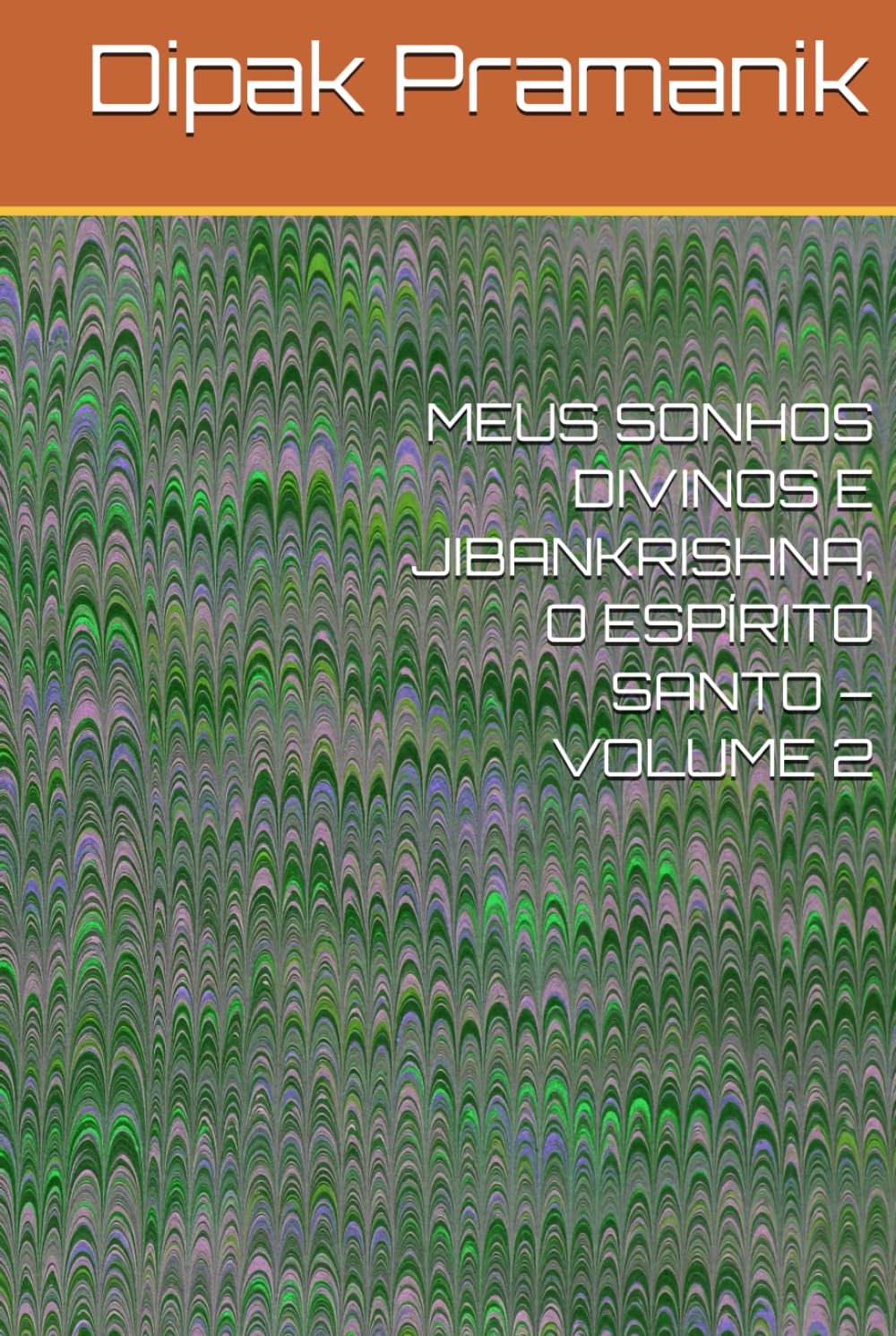 MEUS SONHOS DIVINOS E JIBANKRISHNA, O ESPÍRITO SANTO – VOLUME 2