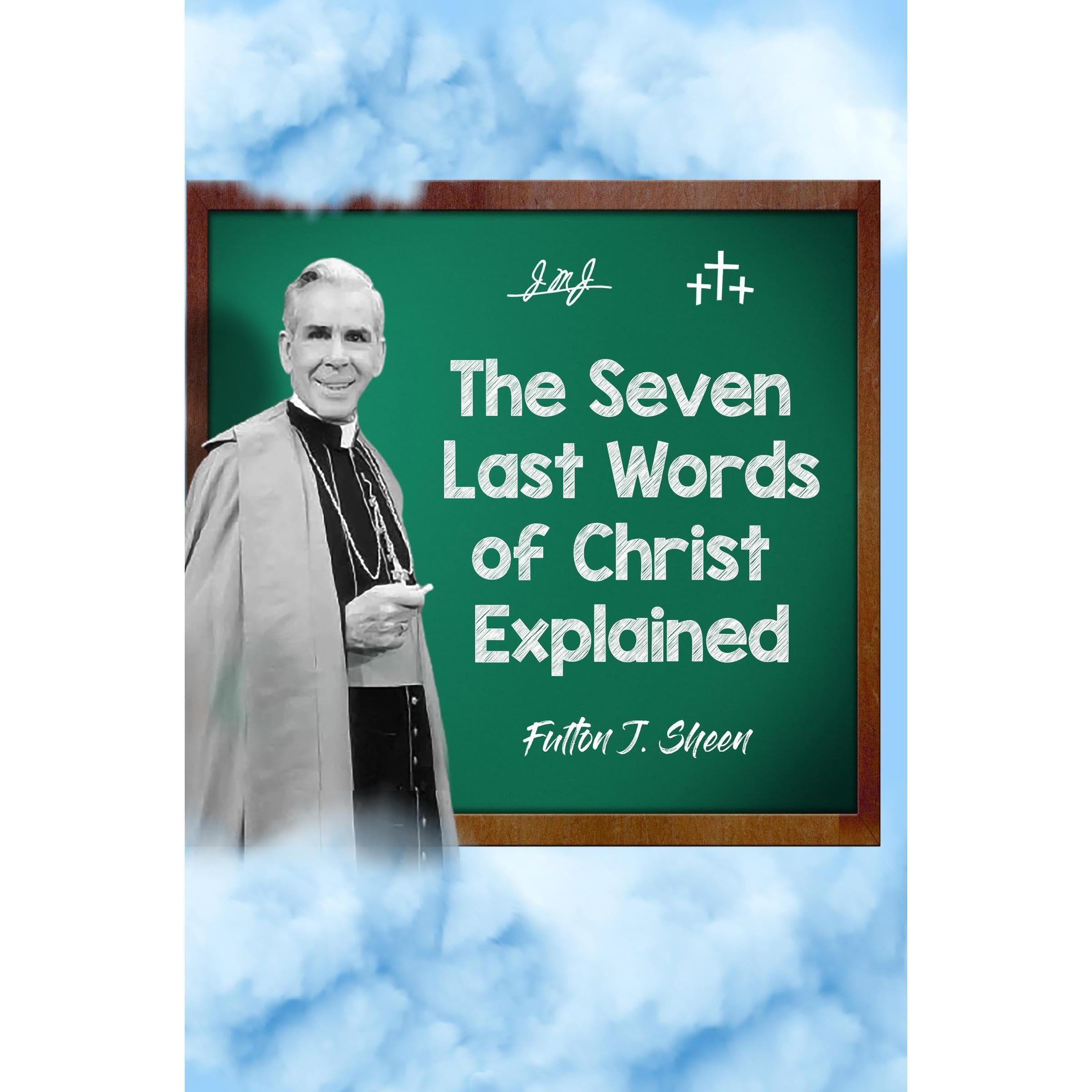 The Seven Last Words of Christ Explained