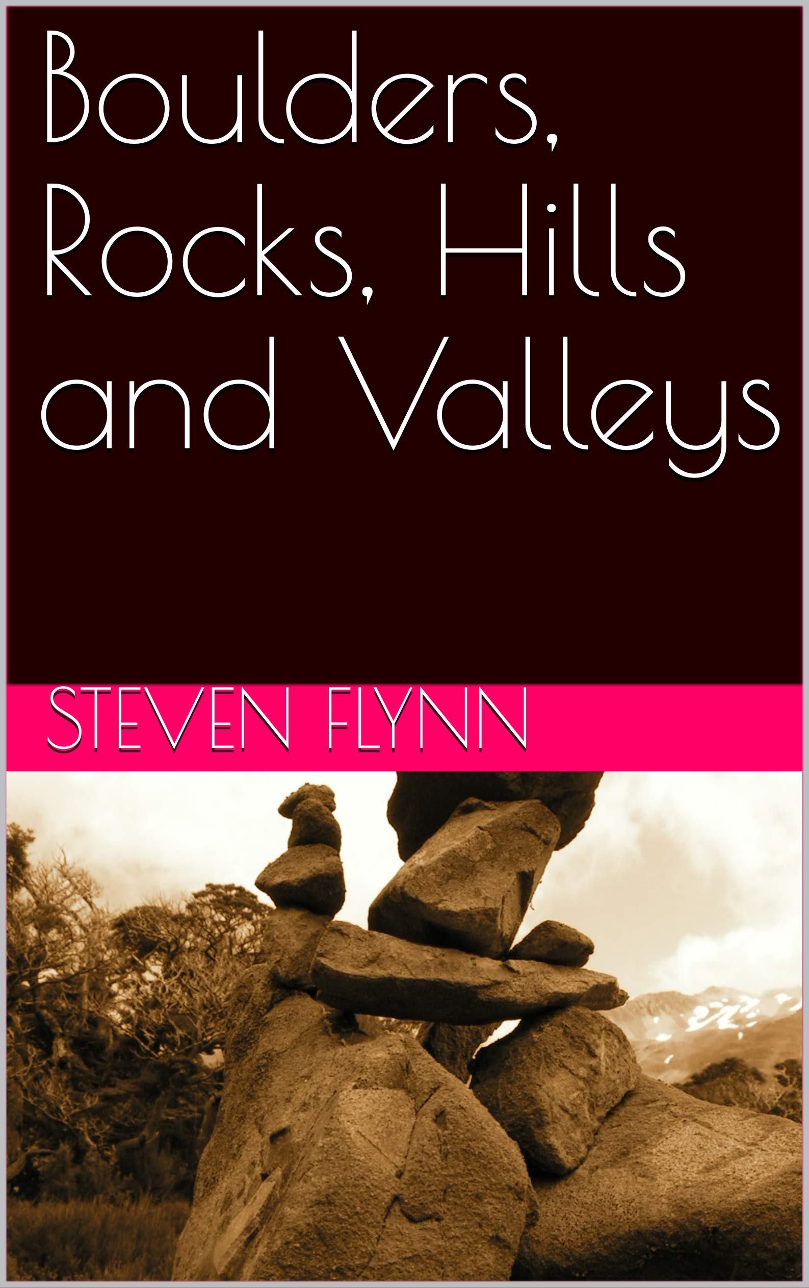 Boulders, Rocks, Hills and Valleys