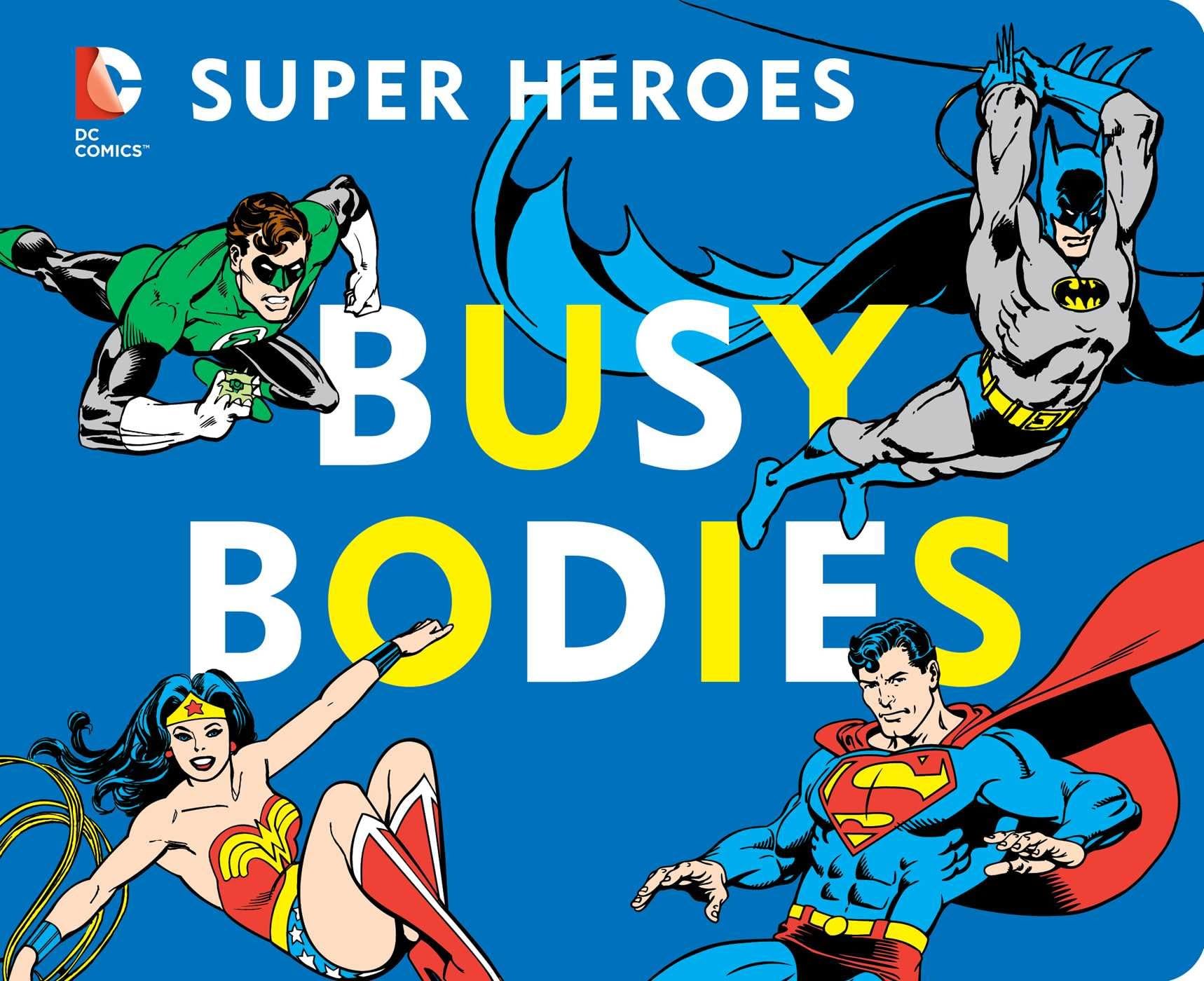 DC Super Heroes: Busy Bodies, 7 Board book – Illustrated, 1 Jan. 2014