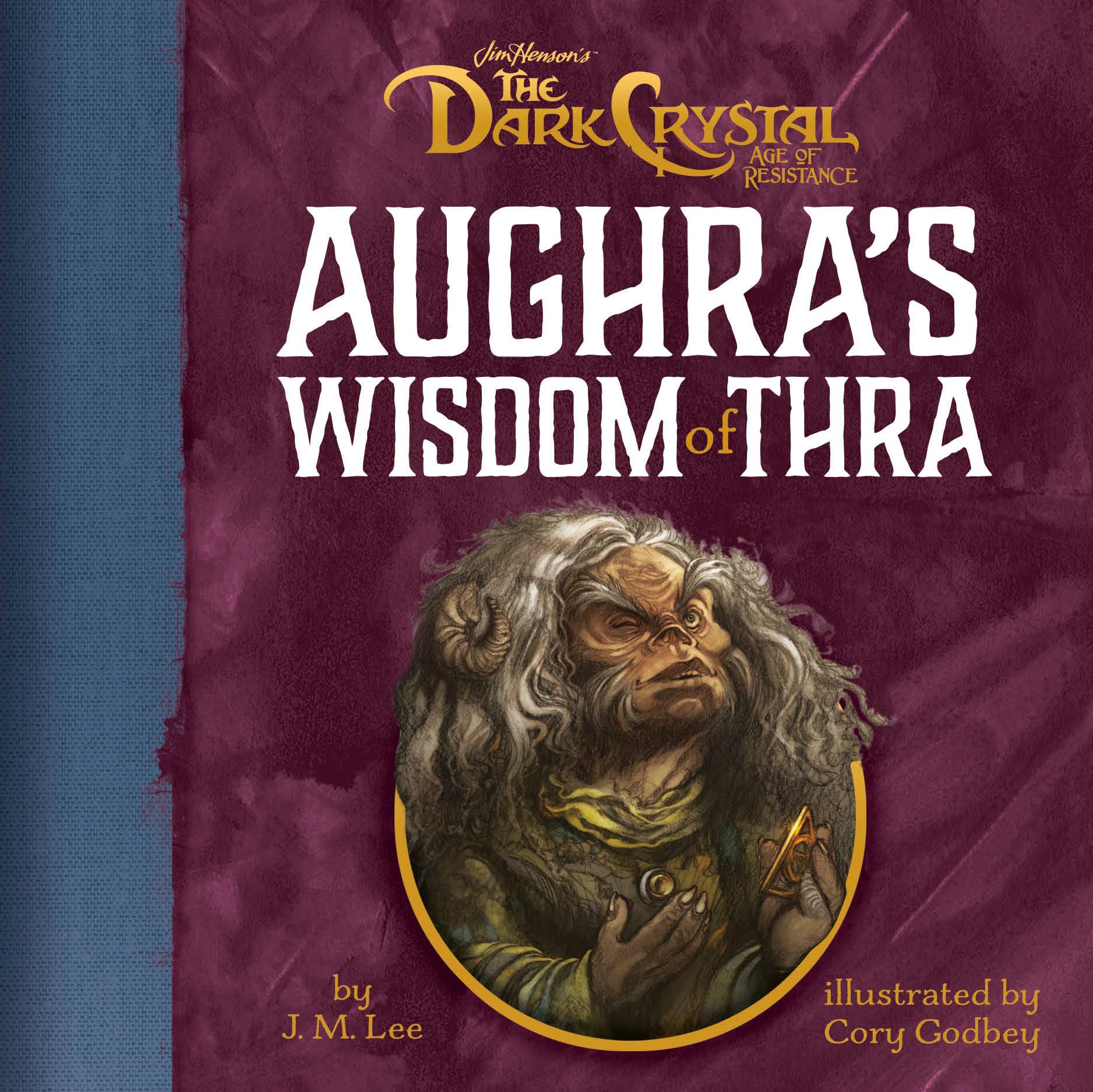 Aughra's Wisdom of Thra: Jim Henson’s The Dark Crystal: Age of Resistance