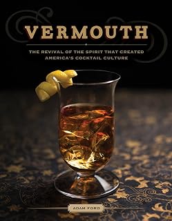 Vermouth: A Sprited Revival, with 40 Modern Cocktails