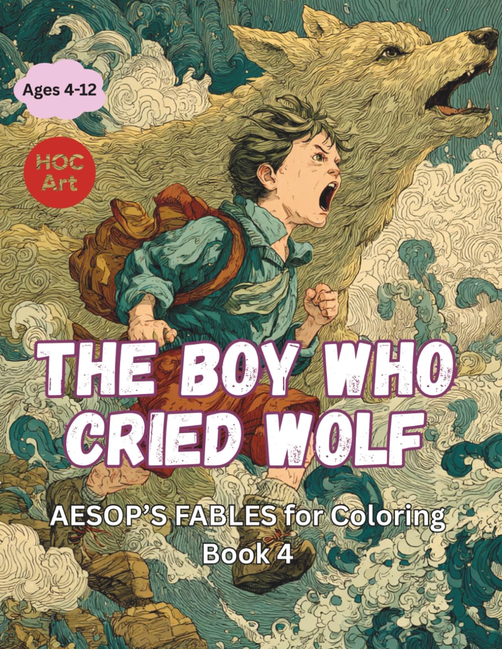 Aesop’s Fables Coloring Book 4: The Boy Who Cried Wolf: A Story About Honesty and Trust (Aesop’s Fables Coloring Book Series)