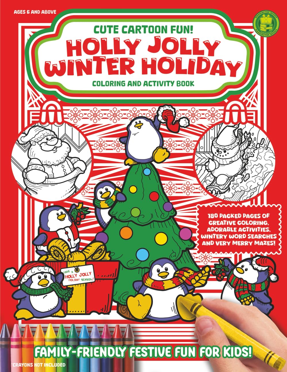 HOLLY JOLLY WINTER HOLIDAY Coloring and Activity Book: 180 Packed Pages of Creative Coloring, Adorable Activities, Wintery Word Searches and Very Merry Mazes! (Cute Cartoon Fun!)