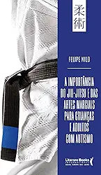A Importância do Jiu-jitsu e das Artes Marciais Para Crianças e Adultos com Autismo