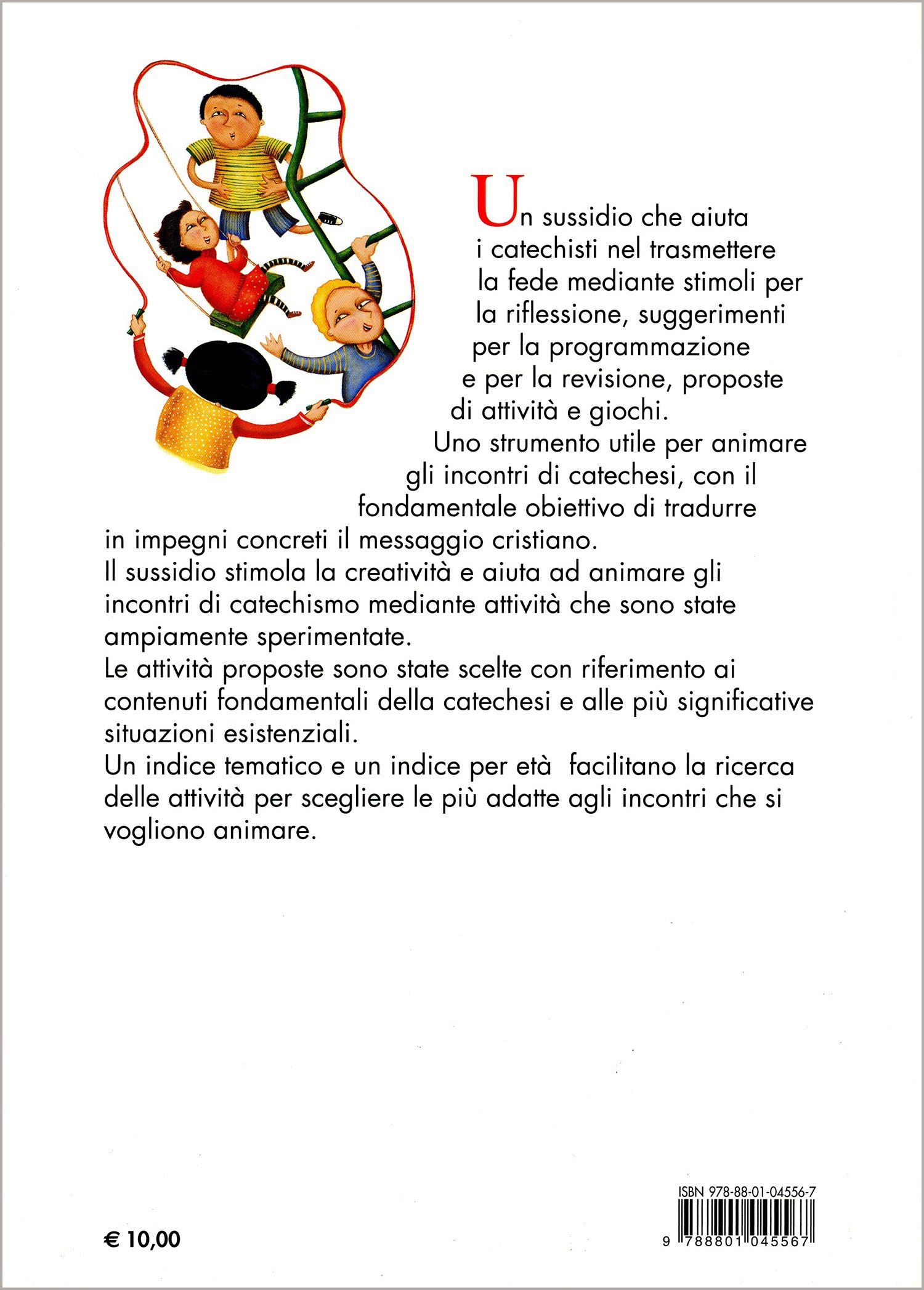 Per una catechesi in dialogo con la vita. Questionari, animazioni, giochi... 200 proposte di attività