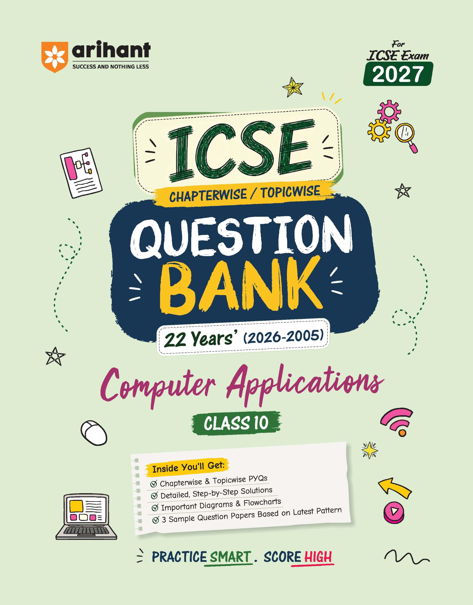 Arihant ICSE Question Bank Class 10 Computer Applications For Board Exam 2027 | 22 Years Chapterwise & Topicwise PYQs (2026–2005) with Detailed Step-by-Step Solutions, 3 Sample Papers