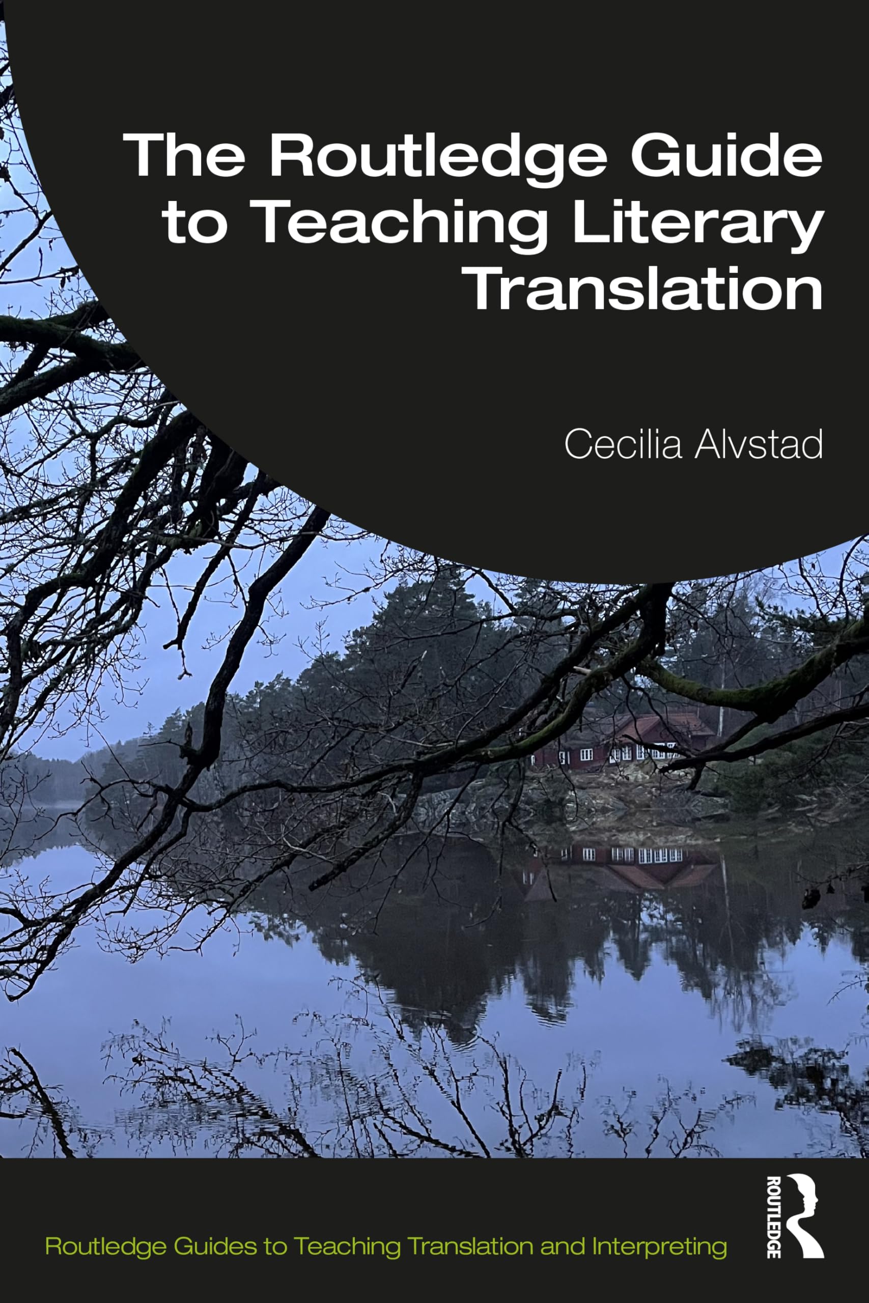 The Routledge Guide to Teaching Literary Translation (Routledge Guides to Teaching Translation and Interpreting)