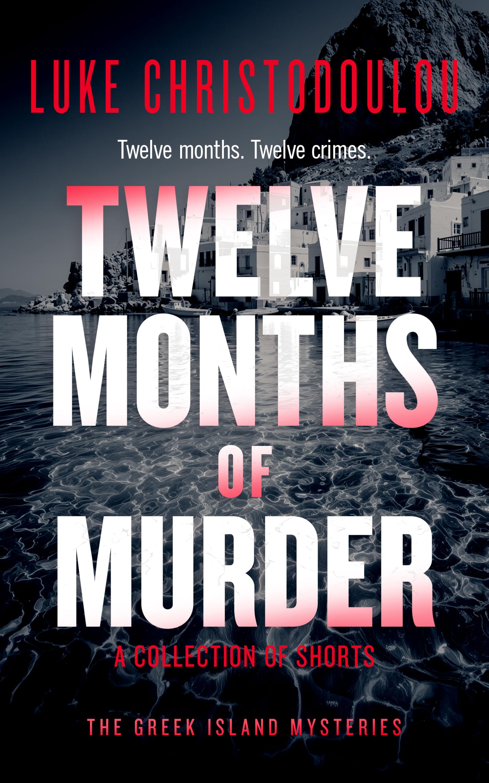 Twelve Months of Murder: A Gripping Crime Thriller Set Under the Greek Sun (Greek Island Mysteries)
