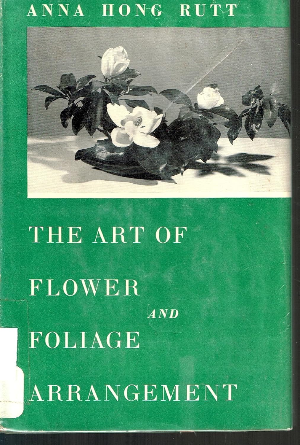 The Art of Flower and Foliage Arrangement: Rutt, Anna Hong: Amazon.com ...