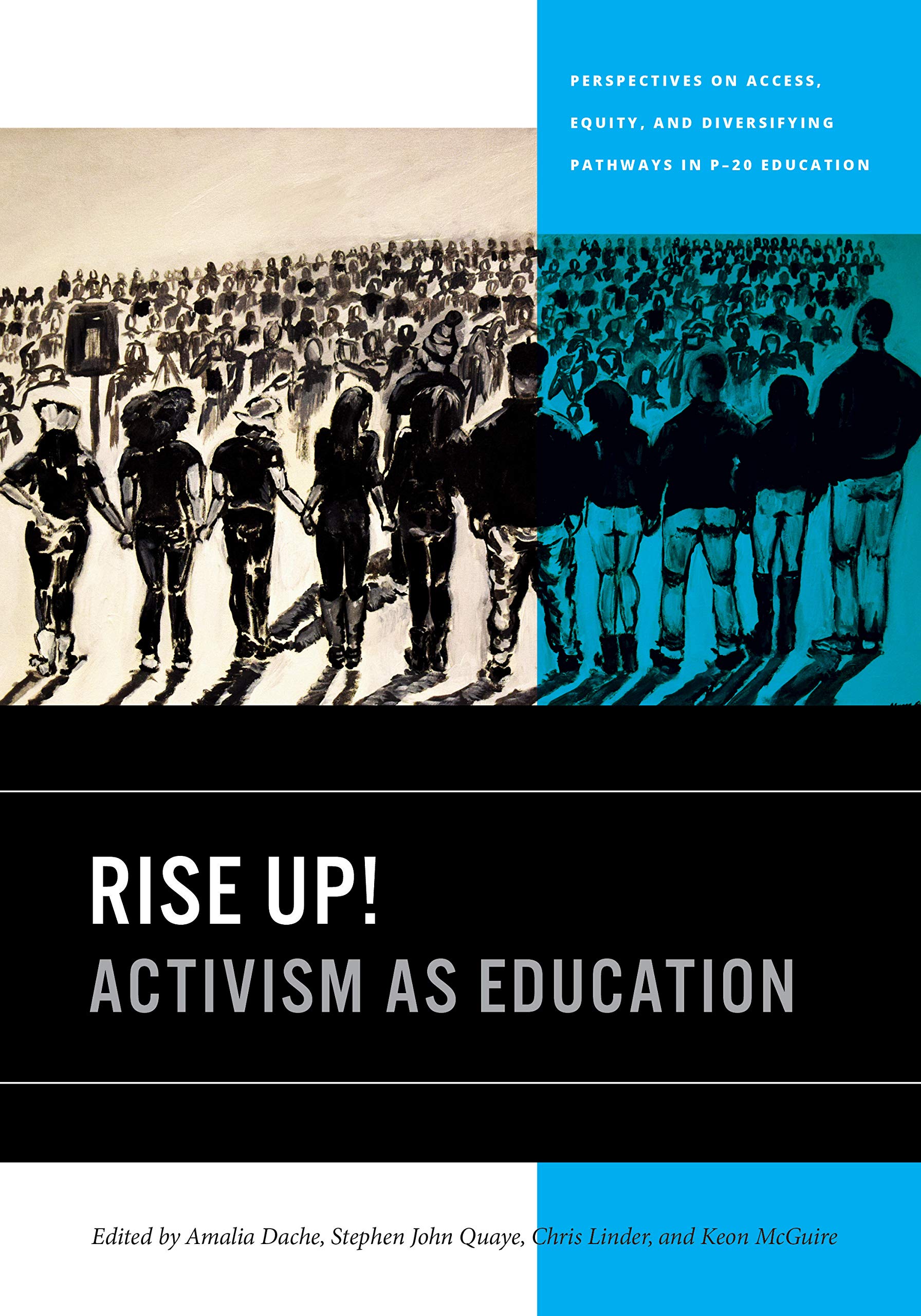 Rise Up!: Activism as Education (Perspectives on Access, Equity, and Diversifying Pathways in P-20 Education)