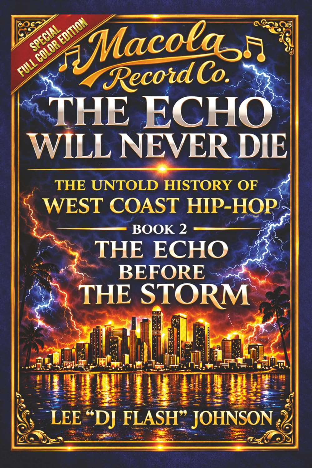 The Echo Will Never Die: The Untold History of West Coast Hip-Hop and the Rise of Macola Records: 2