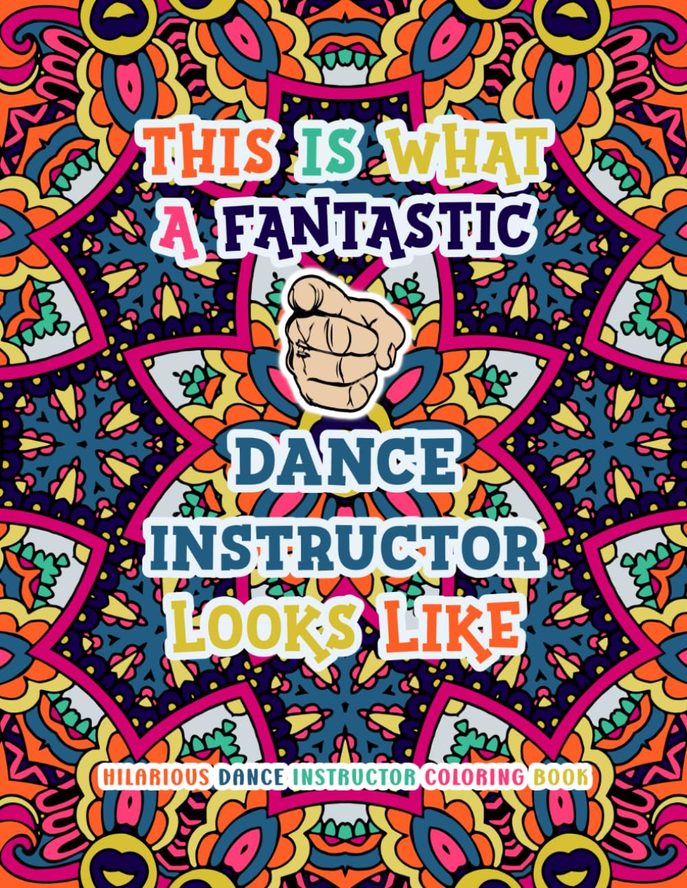 Hilarious Dance Instructor Coloring Book: Funny & Appreciation Quotes to Color | Dance Instructor Gifts | Presents / Gifts For Dance Instructors.