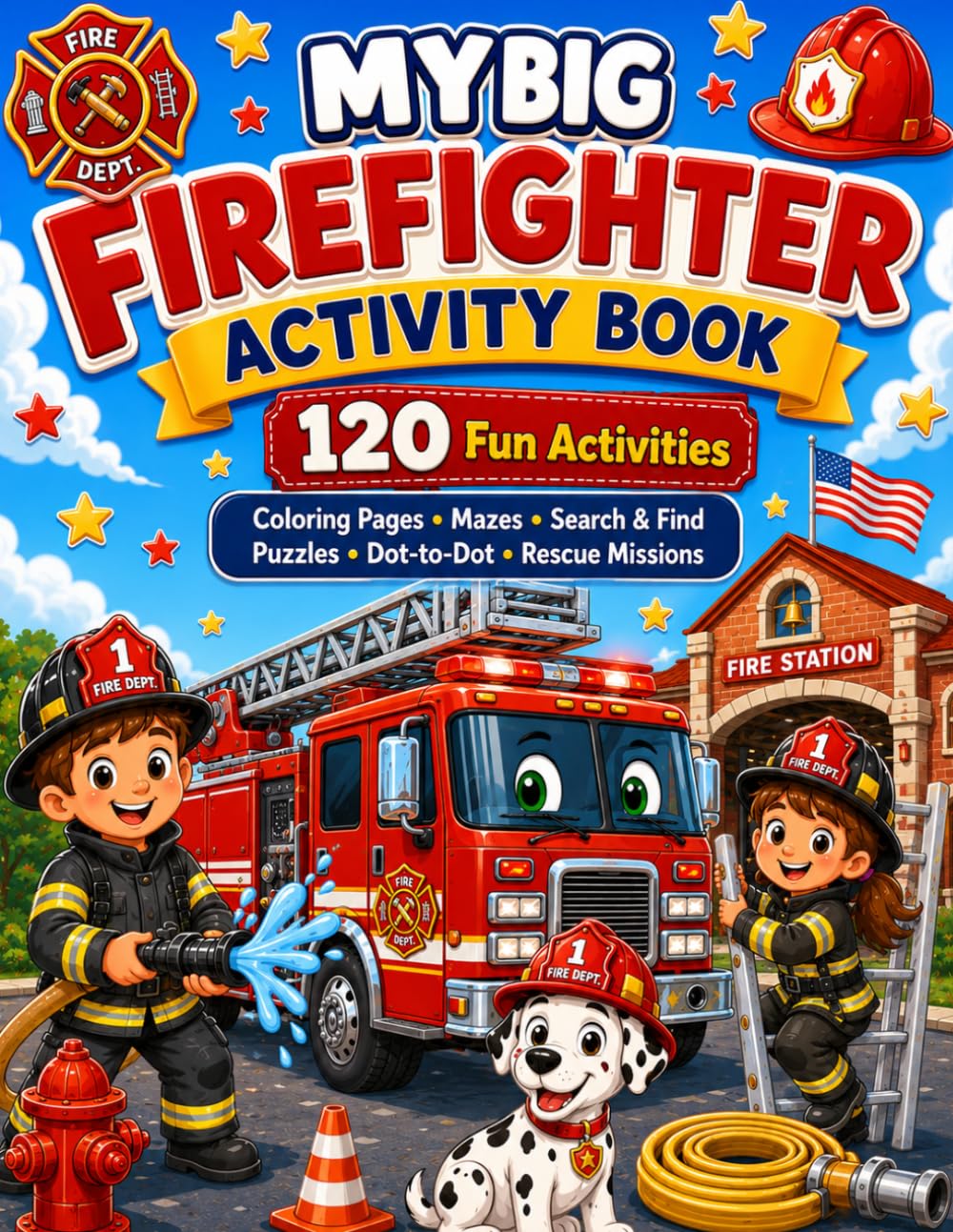 My Big Firefighter Activity Book: 120 Fun Activities Including Coloring Pages, Mazes, Search & Find, Puzzles, Dot-to-Dot and Rescue Challenges for ... – A Big 160-Page Firefighter Adventure Book