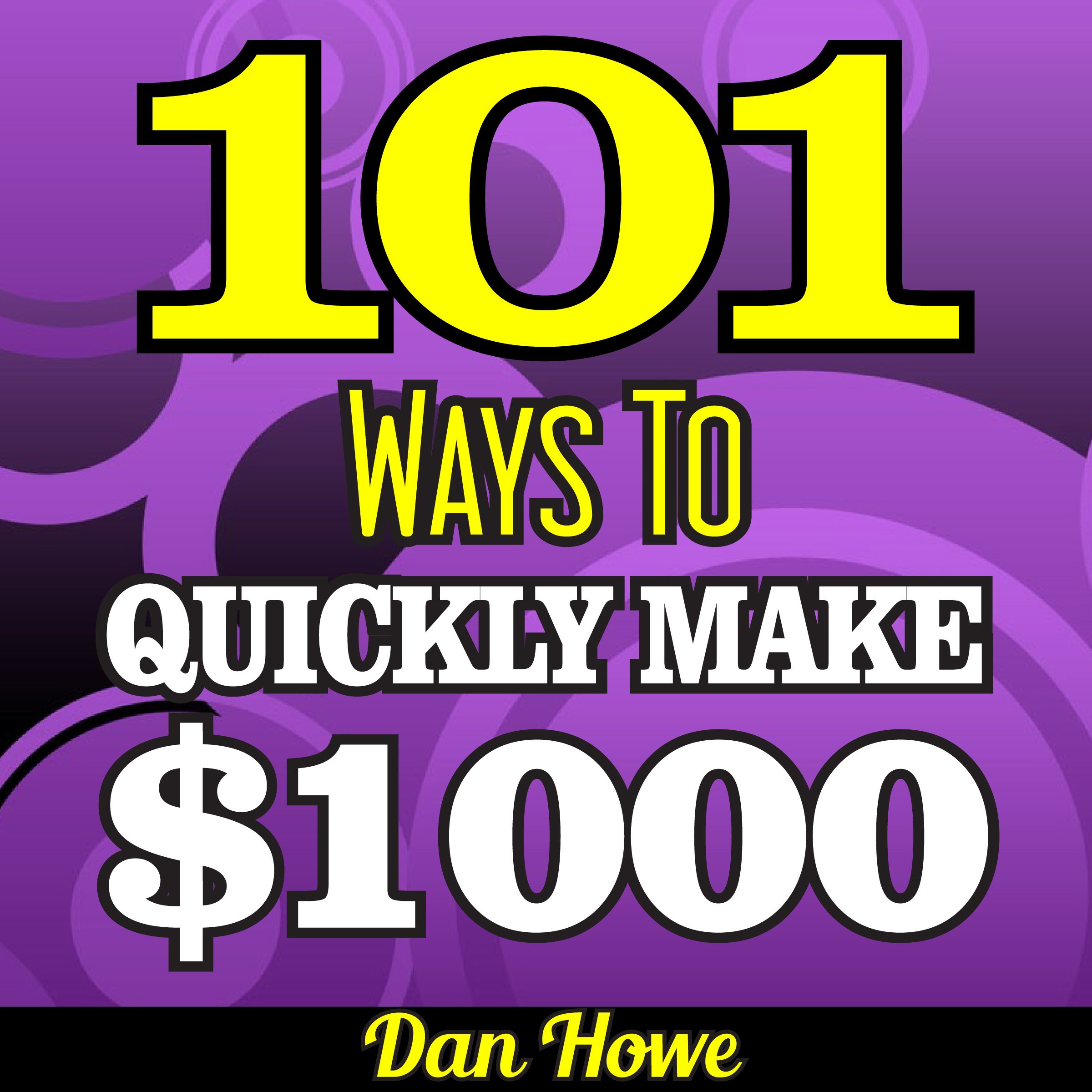101 Ways To Make $1000 Quickly