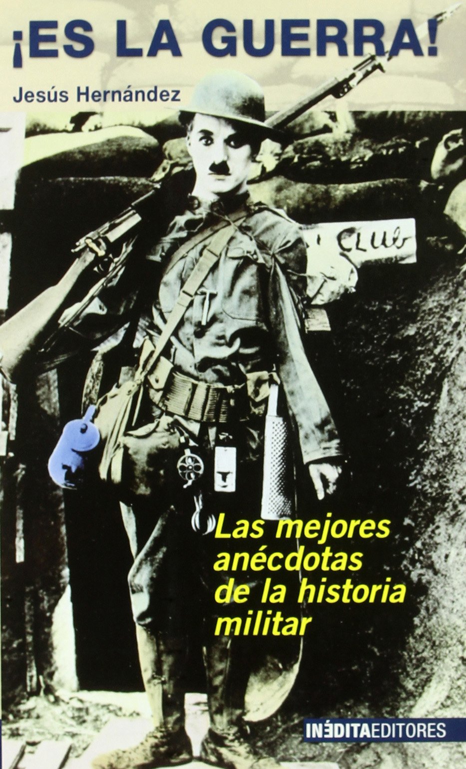 Es La Guerra!/ Is the War!: Las Mejores Anecdotas De La Historia Militar