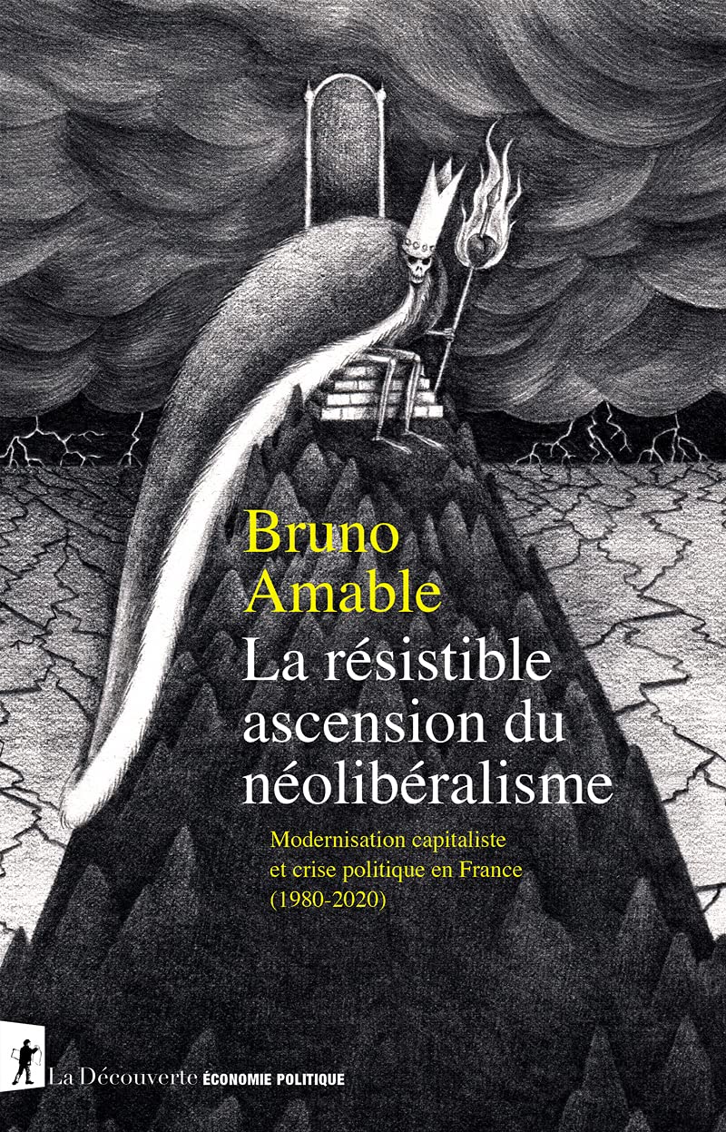 La résistible ascension du néolibéralisme: Modernisation capitaliste et crise politique en France (1980-2020)