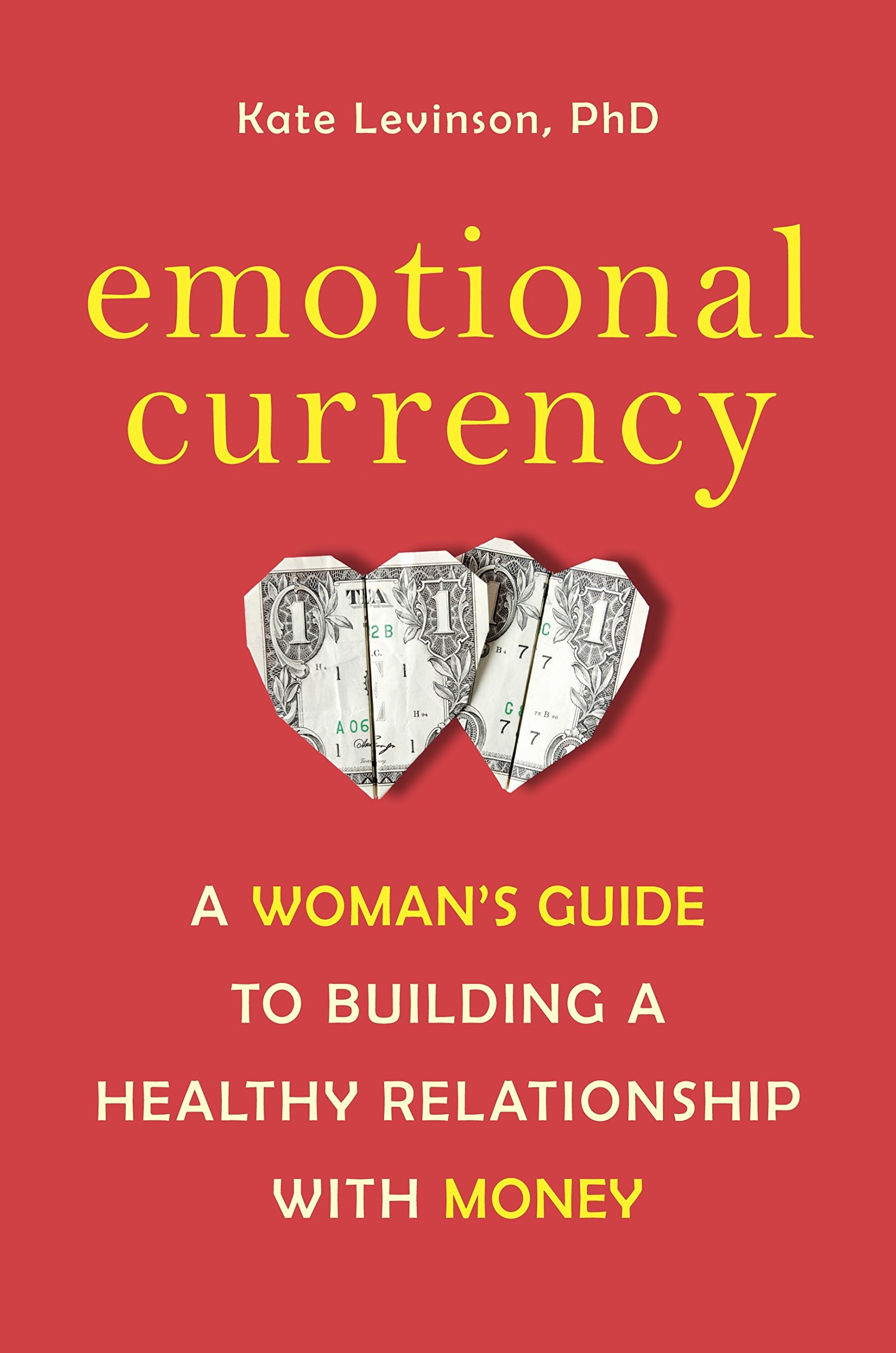 Emotional Currency: A Woman's Guide to Building a Healthy Relationship with Money