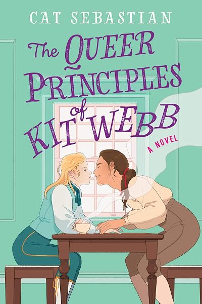 Cover of The Queer Principles of Kit Webb: A Historical Romance Full of Desperate Choices and Forbidden Desires (London Highwaymen Book 1) by Cat Sebastian