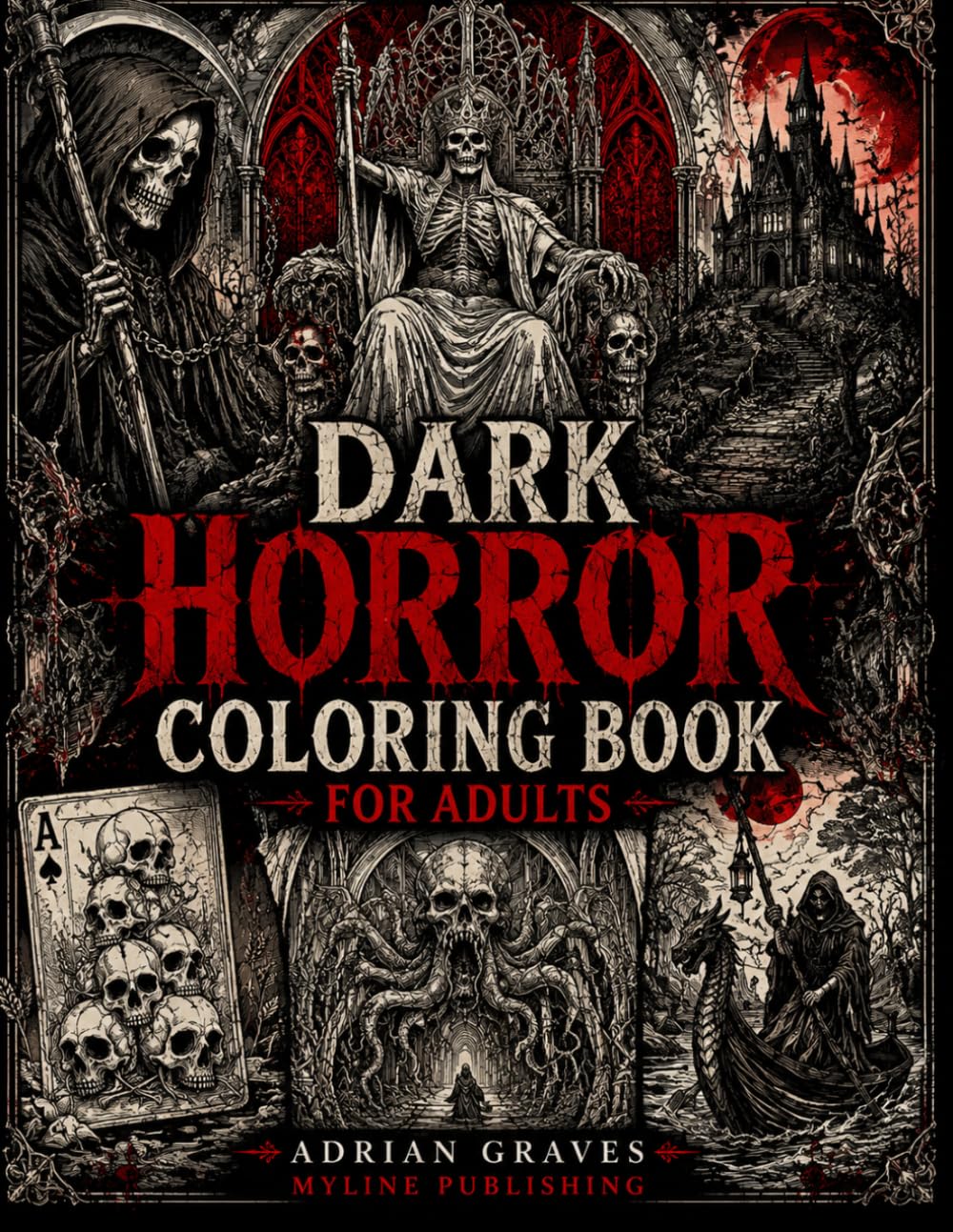 Dark Horror Coloring Book: 50 Gothic & Macabre Coloring Pages Featuring Grim Reapers, Skulls, Haunted Realms, Dark Fantasy Creatures and Spine-Chilling Horror Art for Stress Relief