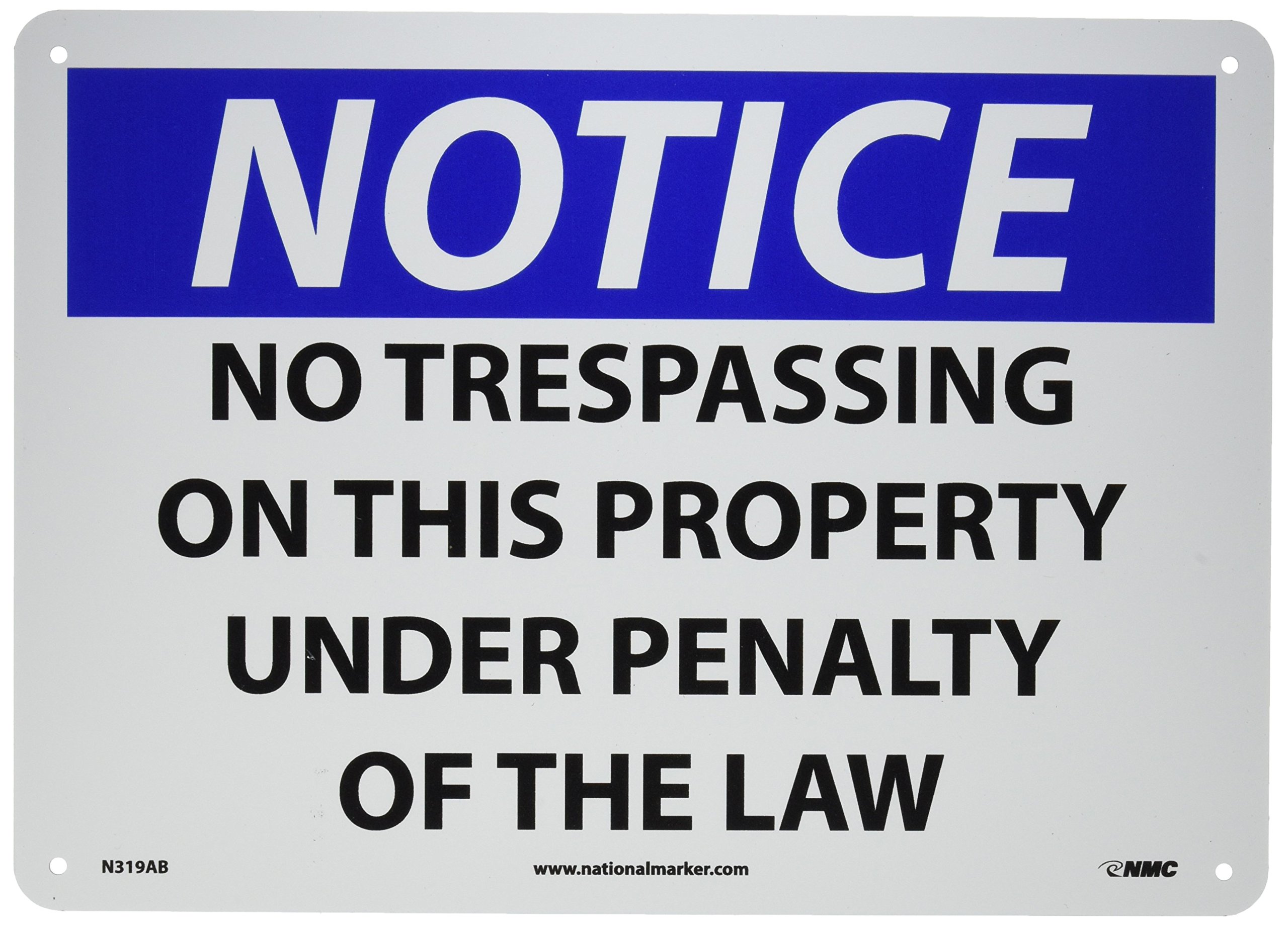 NMC N319AB OSHA Sign, Legend "NOTICE - NO TRESPASSING ON THIS PROPERTY UNDER PENALTY OF THE LAW", 14" Length x 10" Height, Aluminum, Black/Blue on White