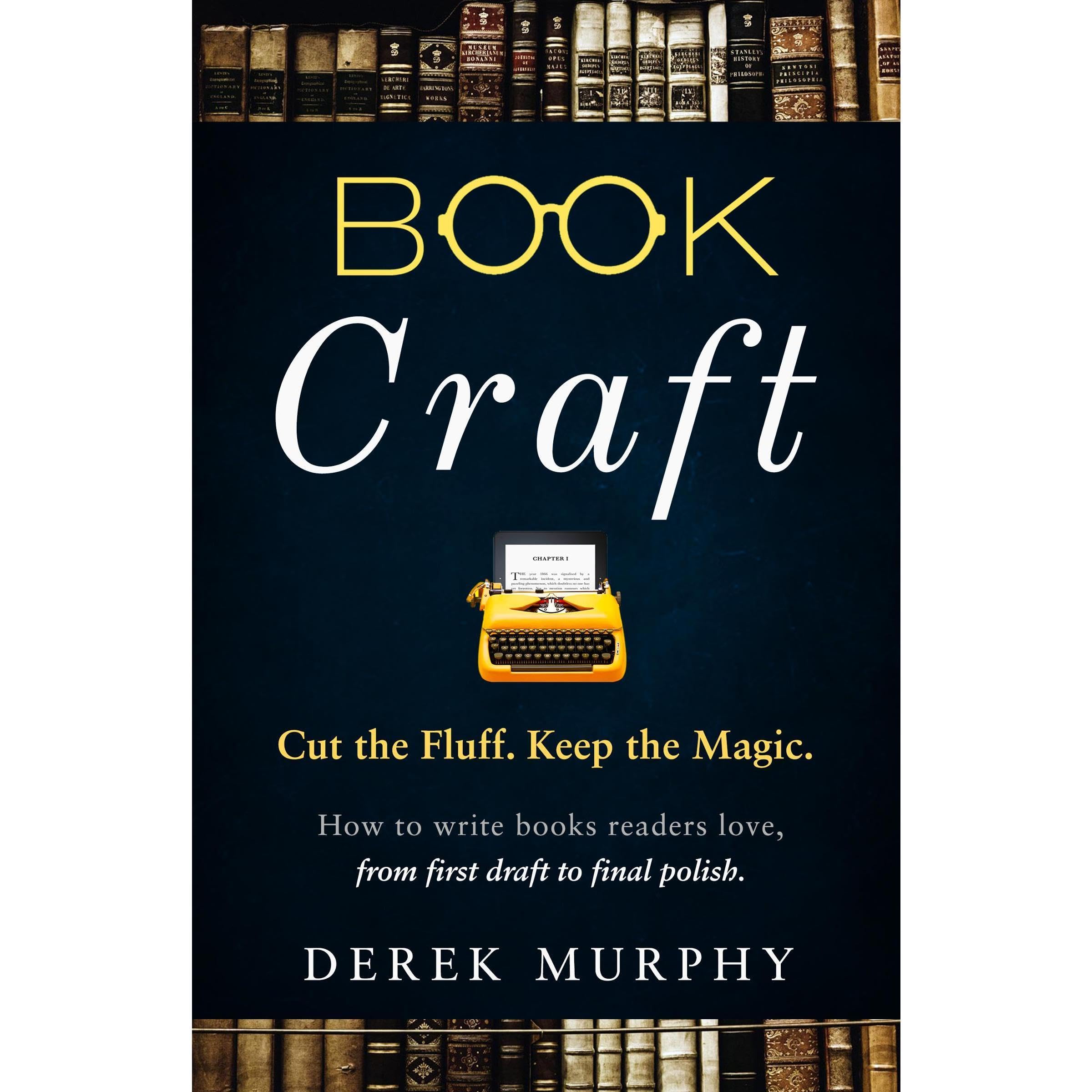 Book Craft: How to write books readers love, from first draft to final polish