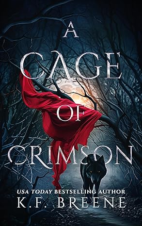A Cage of Crimson (Deliciously Dark Fairytales - Red Riding Hood Book 1)