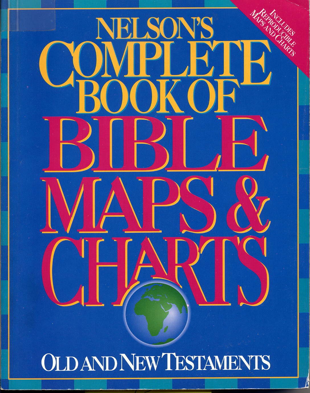 Nelson's Complete Book of Bible Maps & Charts: Old and New Testaments