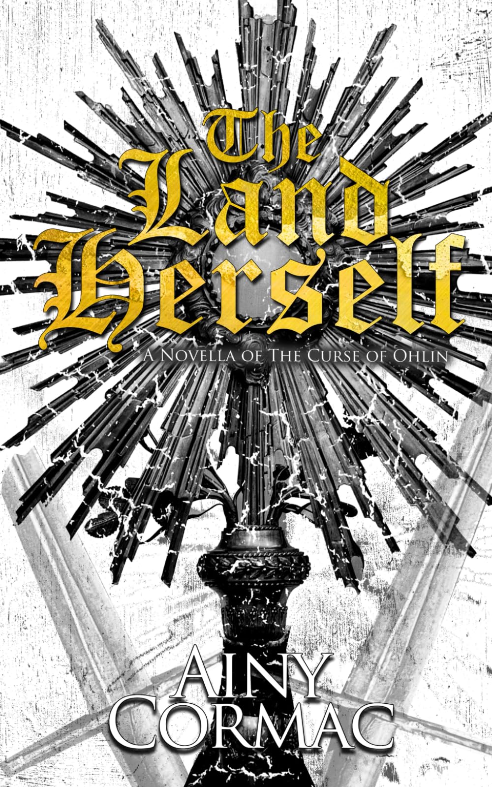 The Land Herself: A Novella of The Curse of Ohlin (The Curse of Ohlin: A Confession in Three Volumes)