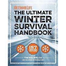 The Ultimate Winter Survival Handbook: 157 Winter Tips &amp; Tricks (Outdoor Life)