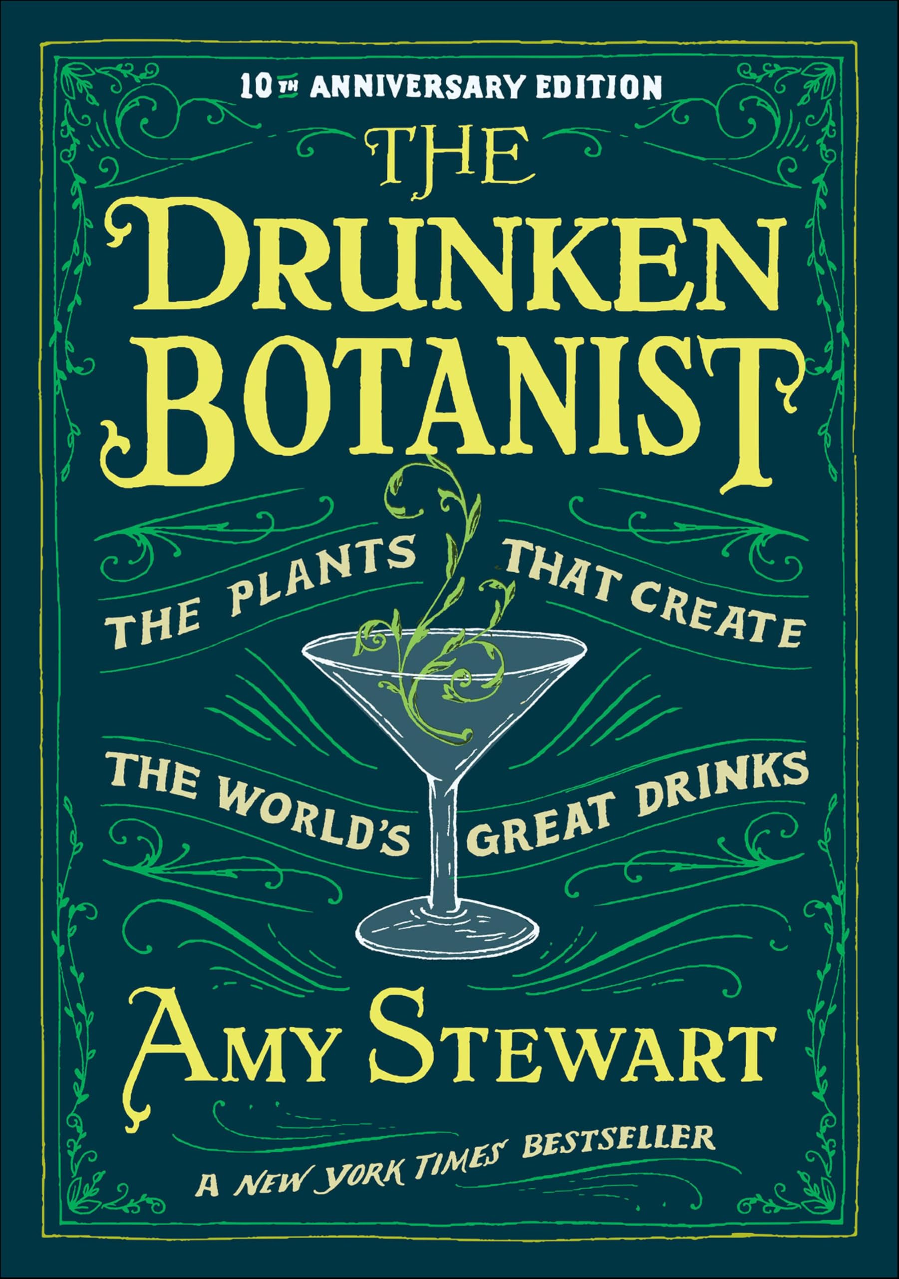 The Drunken Botanist: The Plants that Create the World's Great Drinks: 10th Anniversary Edition
