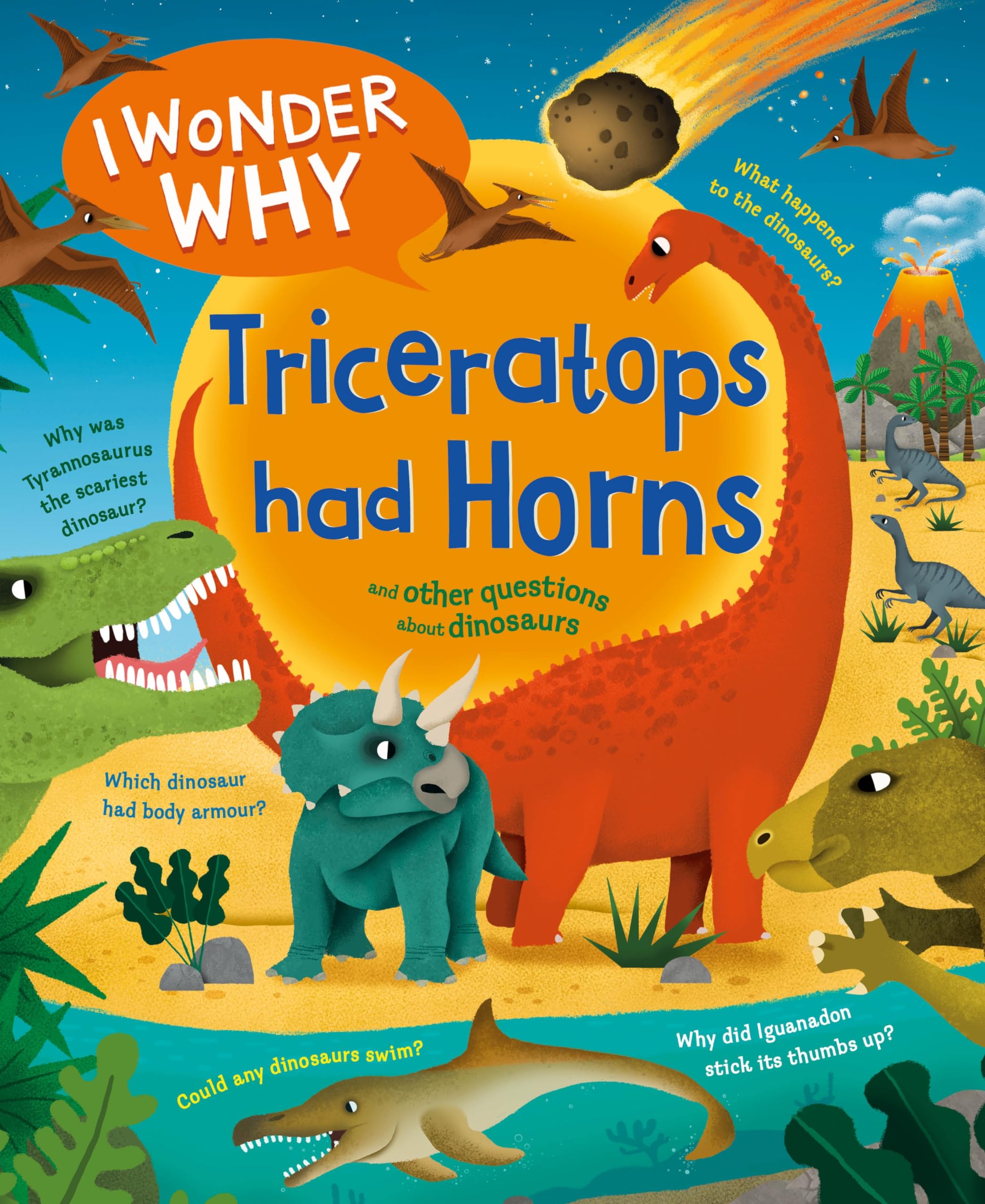 I Wonder Why Triceratops Had Horns : and other questions about dinosaurs