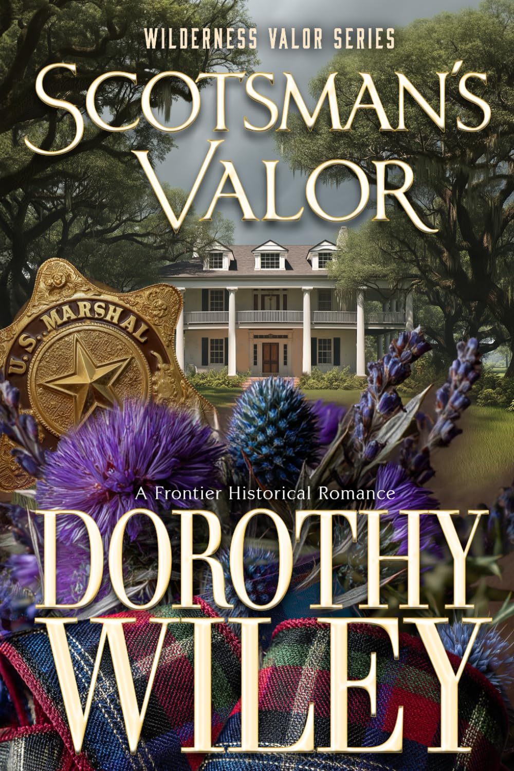 SCOTSMAN'S VALOR - A Frontier Historical Romance: Wilderness Valor Series Book 2