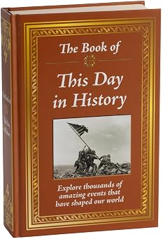 The Book of This Day in History: Big Book of 365 Days of Events & Milestones | Hardcover Gift for History Buffs, Educators, Students & Trivia Lovers