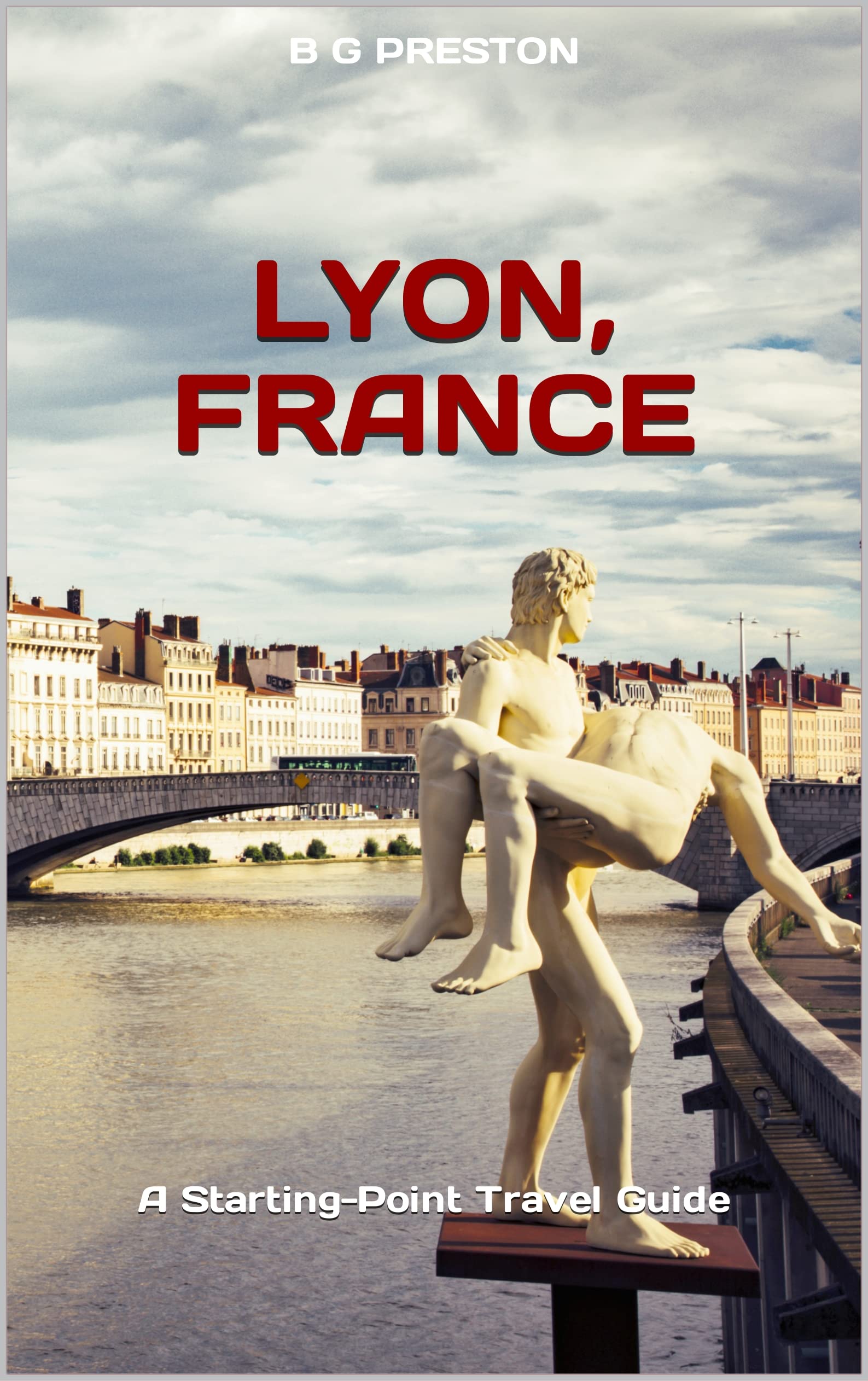 Lyon France (Starting-Point Travel Guides Book 9)