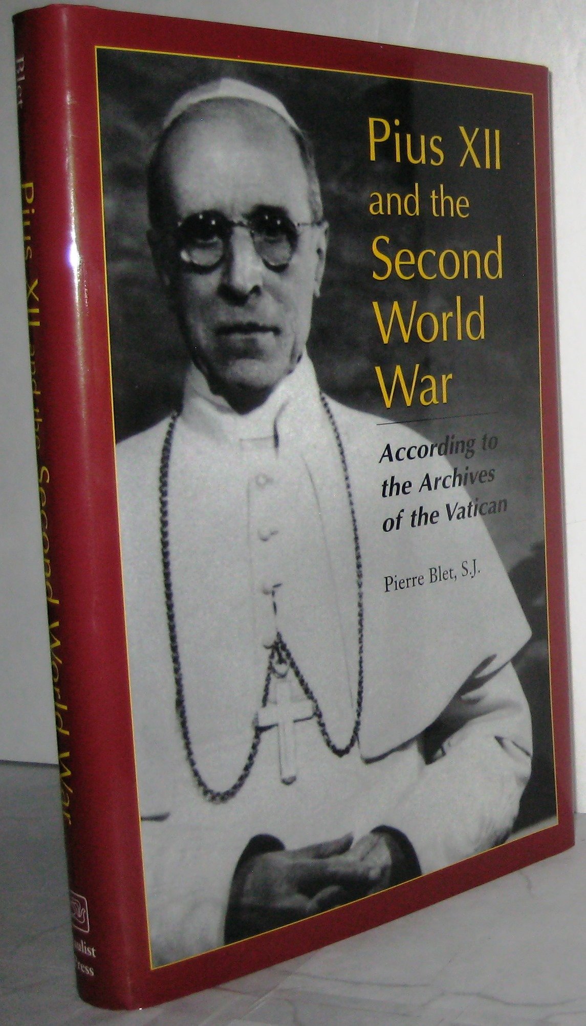 Pius XII and the Second World War: According to the Archives of the ...