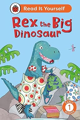 REX THE BIG DINOSAUR: READ IT YOURSELF -