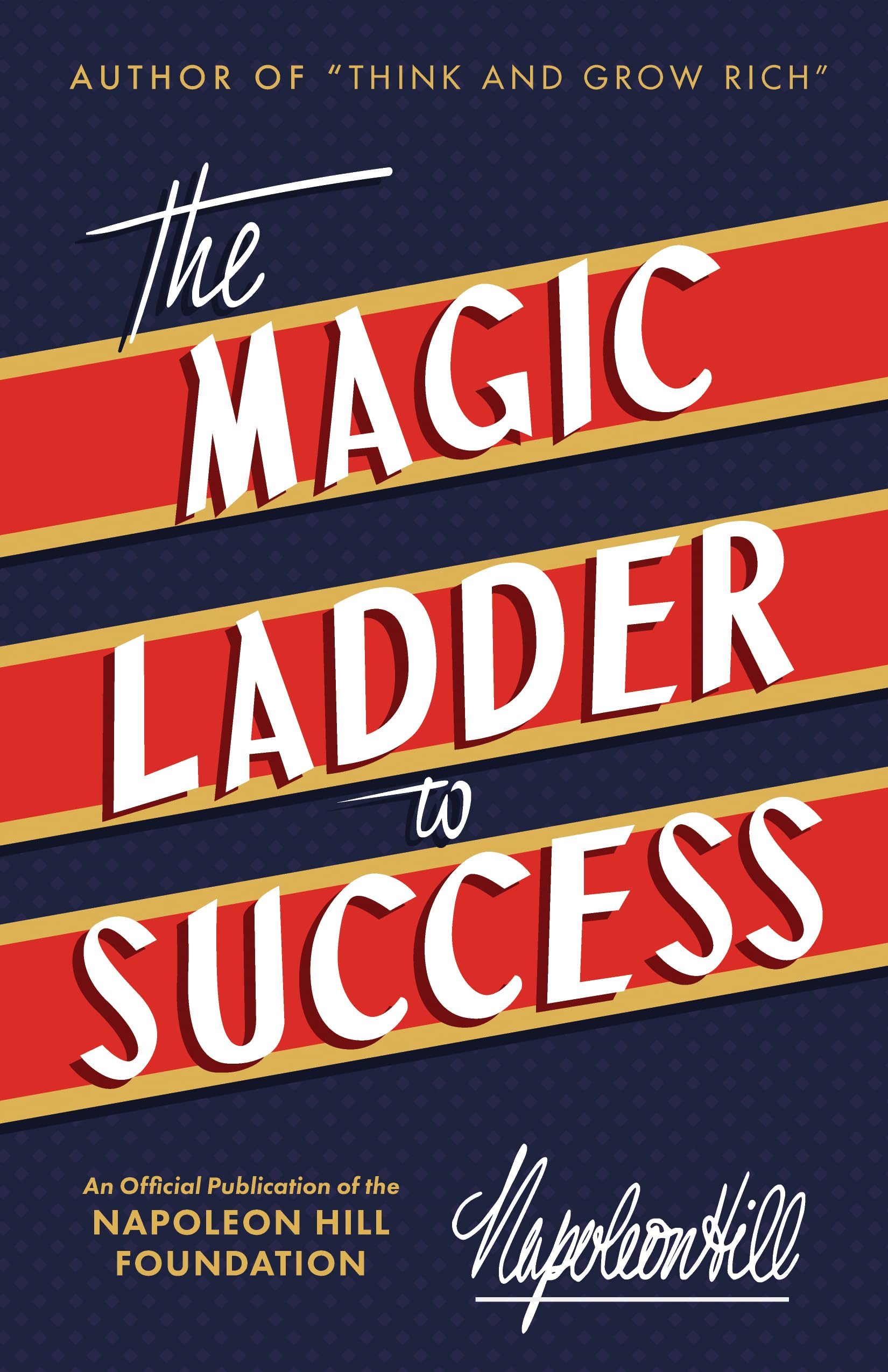 Sound Wisdom The Magic Ladder to Success: An Official Publication of the Napoleon Hill Foundation