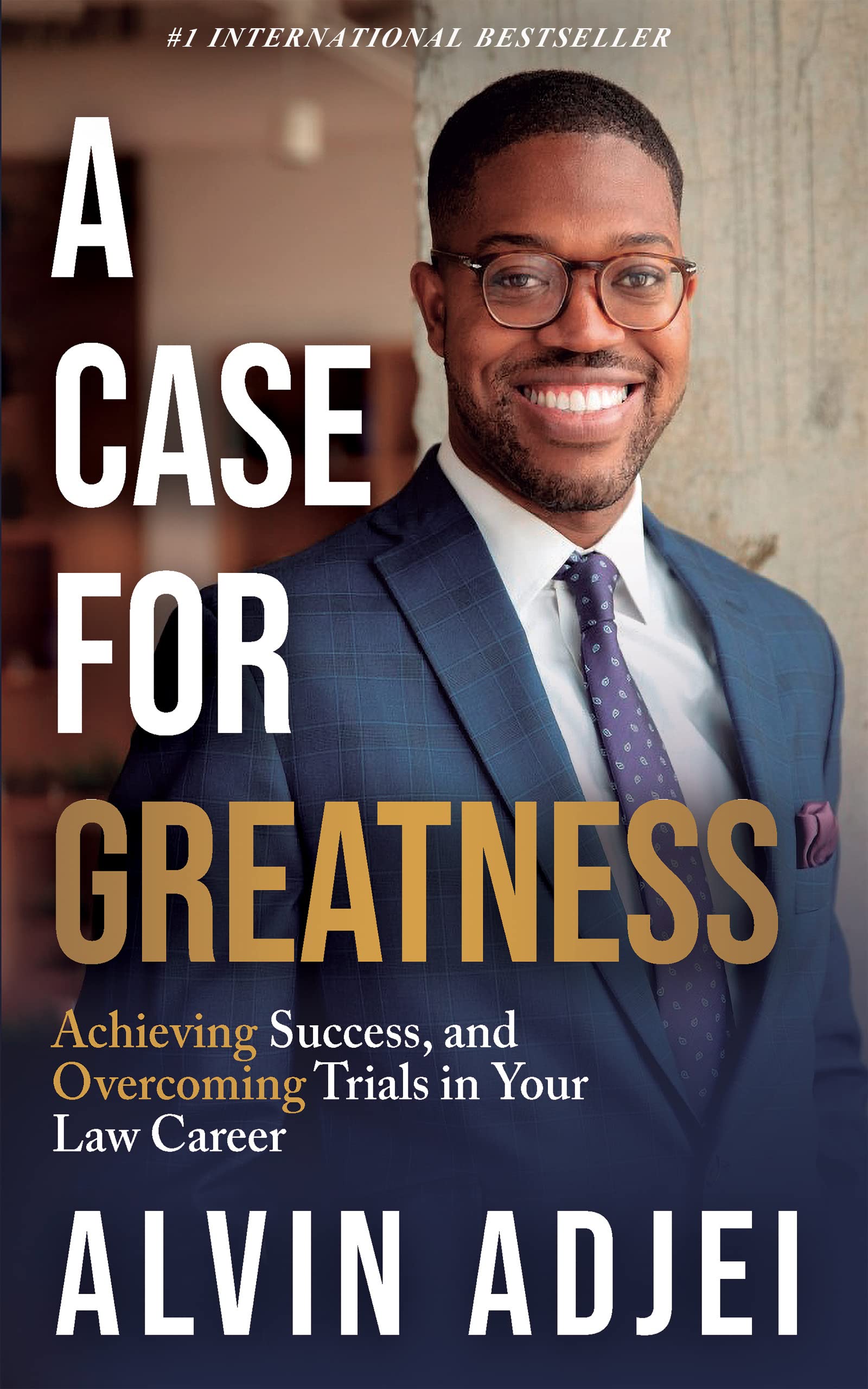 A Case for Greatness: Achieving Success and Overcoming Trials in Your Law Career