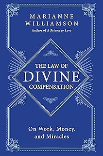 The Law of Divine Compensation: On Work, Money, and Miracles (The Marianne Williamson Series)