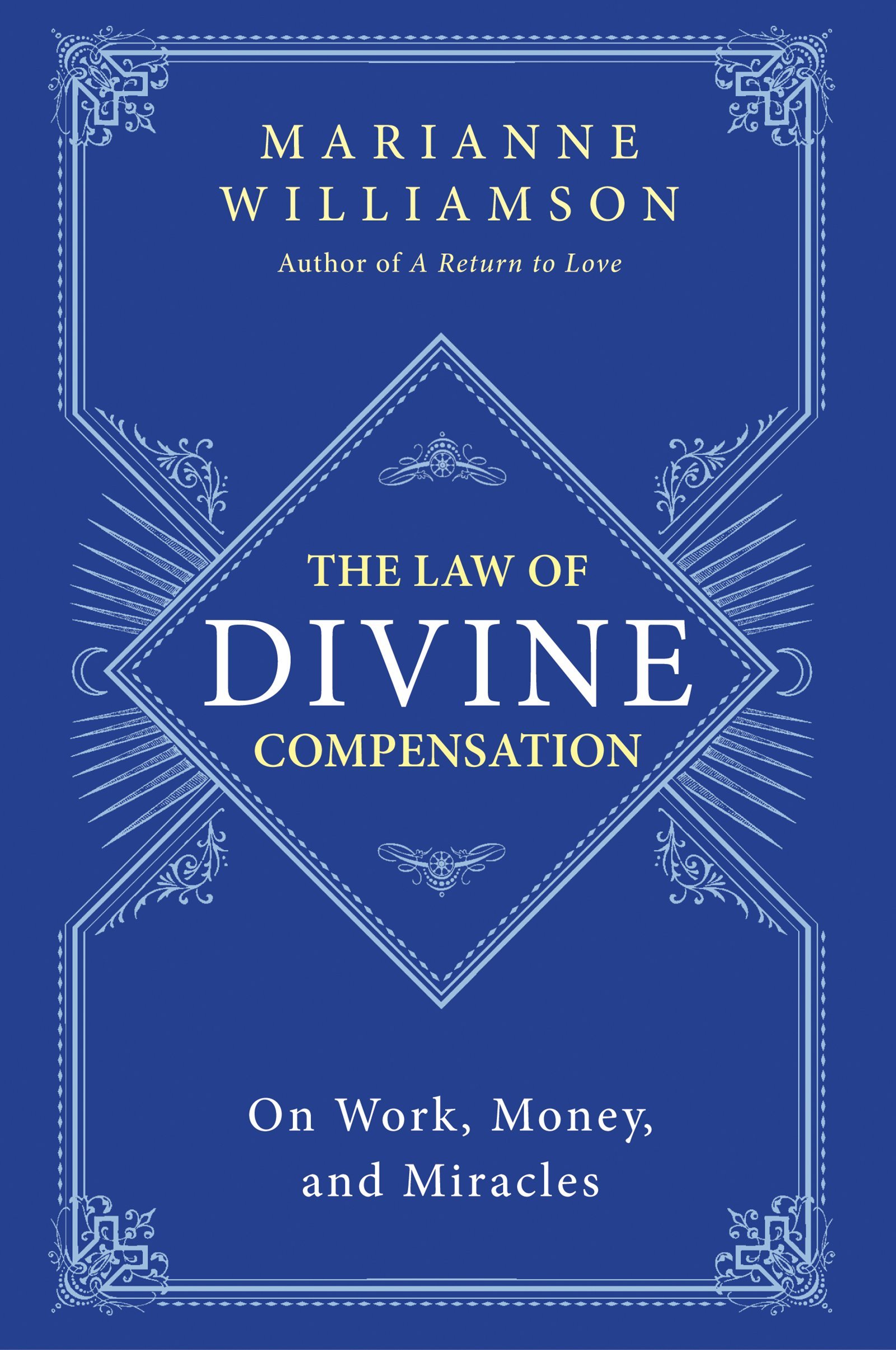 The Law of Divine Compensation: On Work, Money, and Miracles (The Marianne Williamson Series)