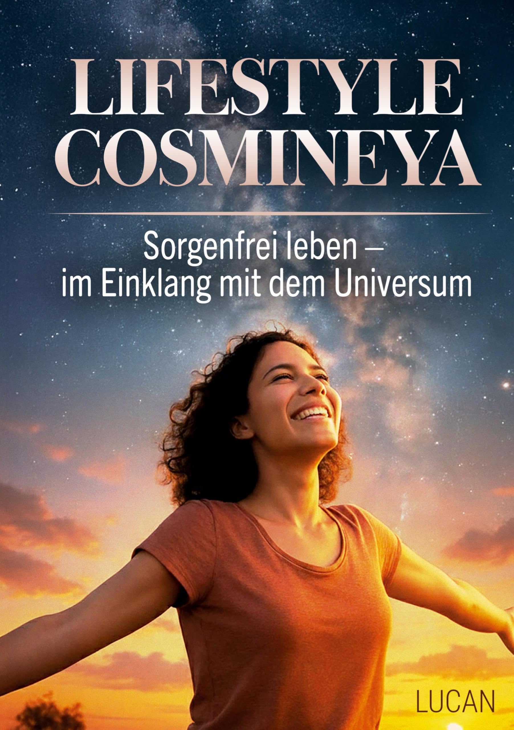 Lifestyle Cosmineya: Sorgenfrei leben im Einklang mit dem Universum